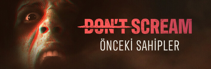 Don't Scream Önceki Sahipler