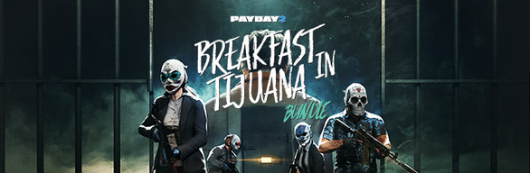 PAYDAY 2: Breakfast in Tijuana Bundle
