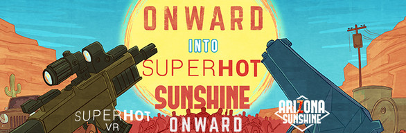 ONWARD into SUPERHOT SUNSHINE
