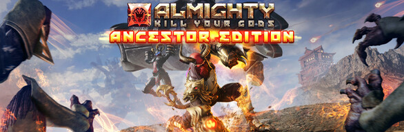 Almighty: Kill Your Gods Ancestor Edition