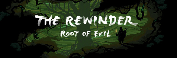 The Rewinder + The Rewinder-Root of Evil 