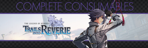 The Legend of Heroes: Trails into Reverie - Complete Consumables