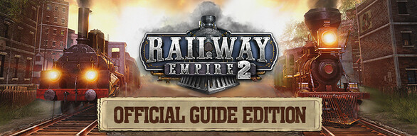 Railway Empire 2 - Official Guide Edition