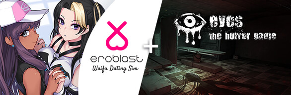 Eroblast: Waifu Dating Sim + Eyes: The Horror Game
