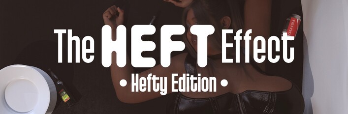 The Heft Effect: Hefty Edition