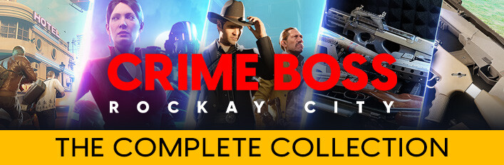 Crime Boss: Rockay City - The Complete Collection