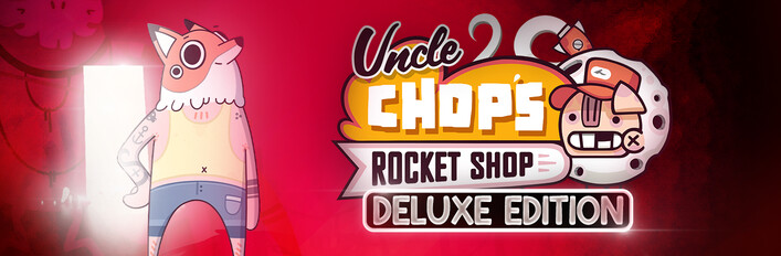 Uncle Chop's Rocket Shop: Deluxe Edition