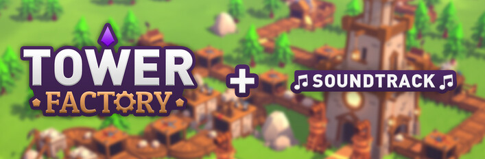 Tower Factory + Soundtrack