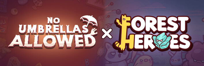 No Umbrellas Allowed x Forest Heroes