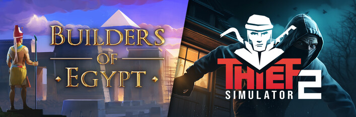 Builders of Egypt and Thief Simulator 2