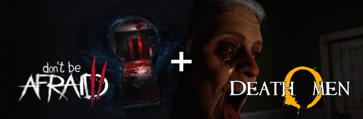 Don't Be Afraid 2 + DeathOmen