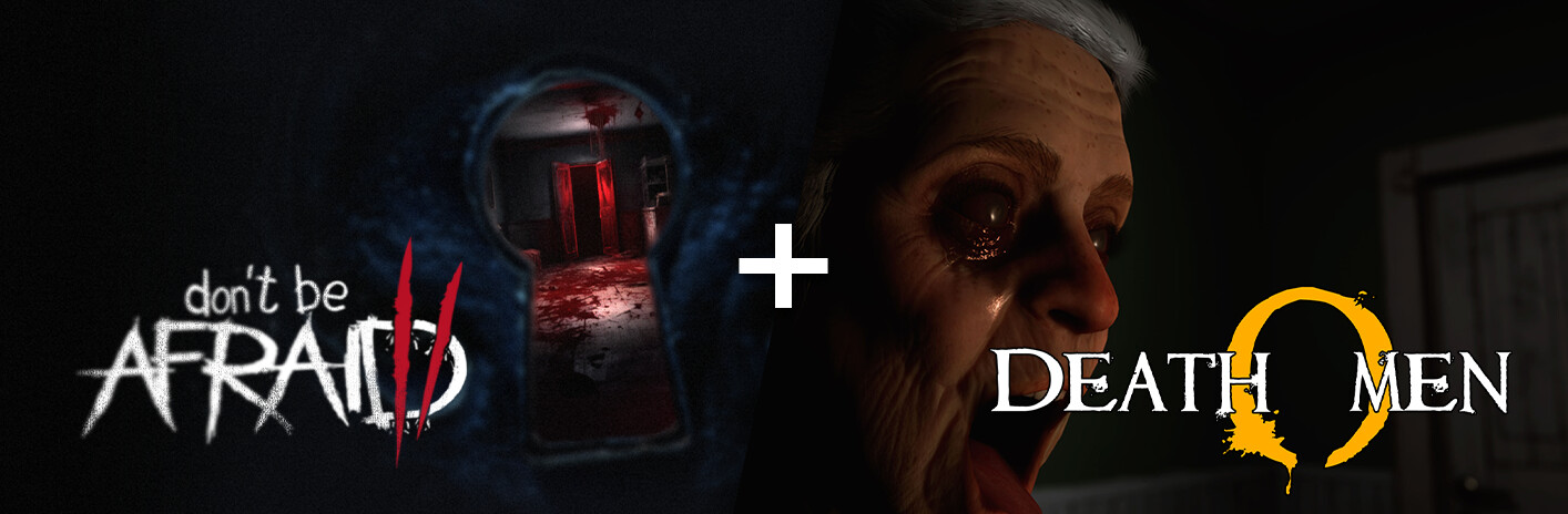 Don't Be Afraid 2 + DeathOmen