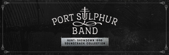 Hunt: Showdown 1896 - Soundtrack Collection - Port Sulphur Band