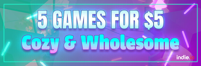 5 Games for $5 - Cozy and Wholesome