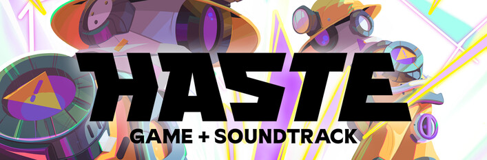 Haste + Soundtrack