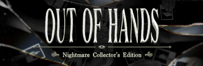 Out of hands : Nightmare Collector's Edition