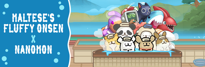 Maltese's Fluffy Onsen x Nanomon