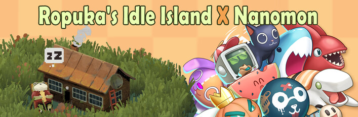 Ropuka's Idle Island x Nanomon