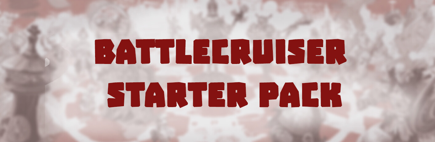 Battlecruiser Starter Pack