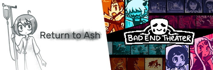 BAD END THEATER + Return to Ash