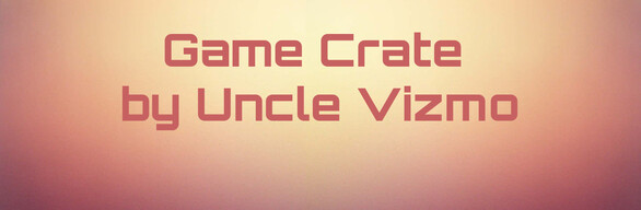 Game Crate by Uncle Vizmo