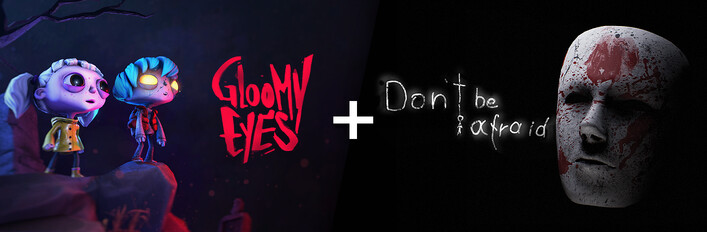 Gloomy Eyes + Don't Be Afraid