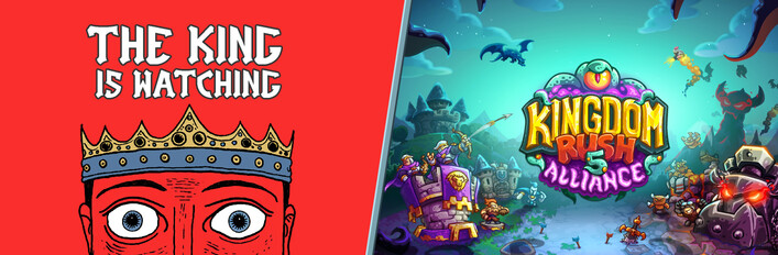 The King is Watching + Kingdom Rush 5 Alliance