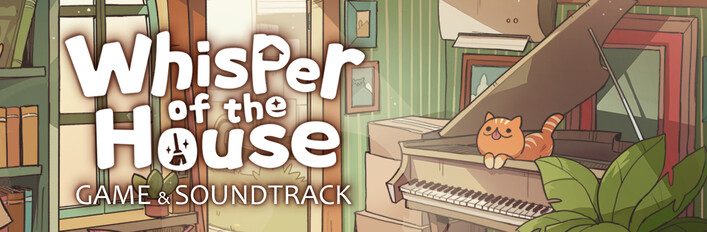 Whisper of the House & Soundtrack