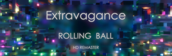 Rolling Ball: HD Remaster - Extravagance