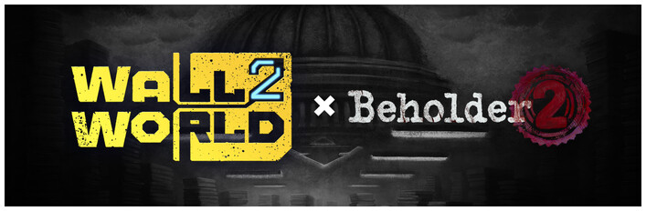Wall World 2 × Beholder 2