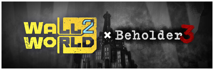 Wall World 2 × Beholder 3