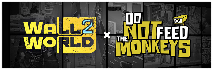 Wall World 2 × Do Not Feed the Monkeys