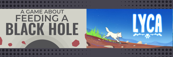 A Game About Feeding A Black Hole & Lyca