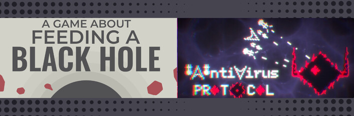 A Game About Feeding A Black Hole & Antivirus PROTOCOL