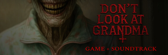 DON'T LOOK AT GRANDMA + Soundtrack