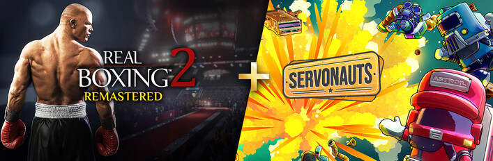Real Boxing 2: Remastered + Servonauts