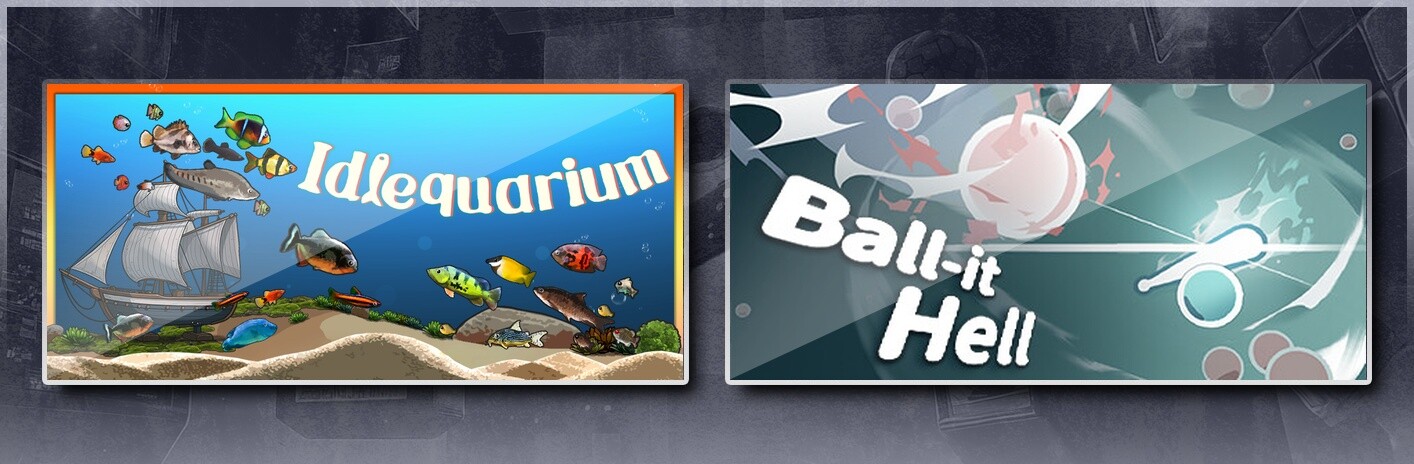 Idlequarium & Ball-it Hell