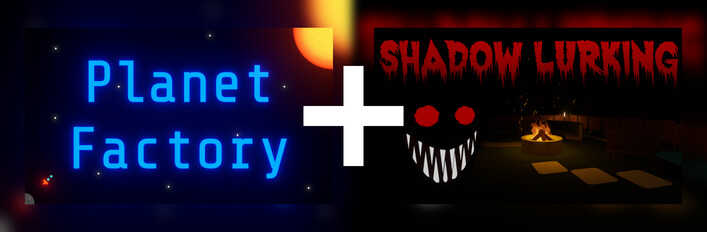 Planet Factory + Shadow Lurking