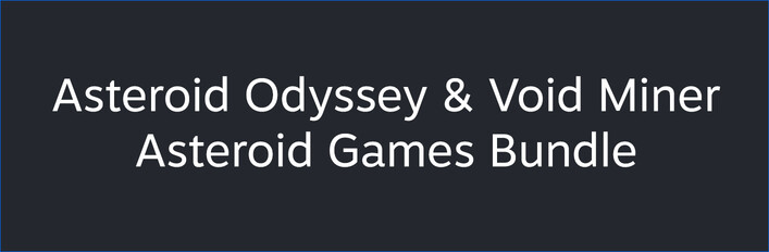 Asteroid Odyssey & Void Miner Bundle