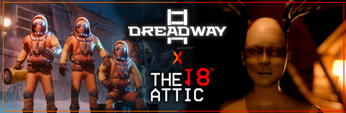 Dreadway X The 18th Attic