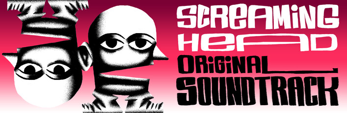 Screaming Head + Original Soundrack