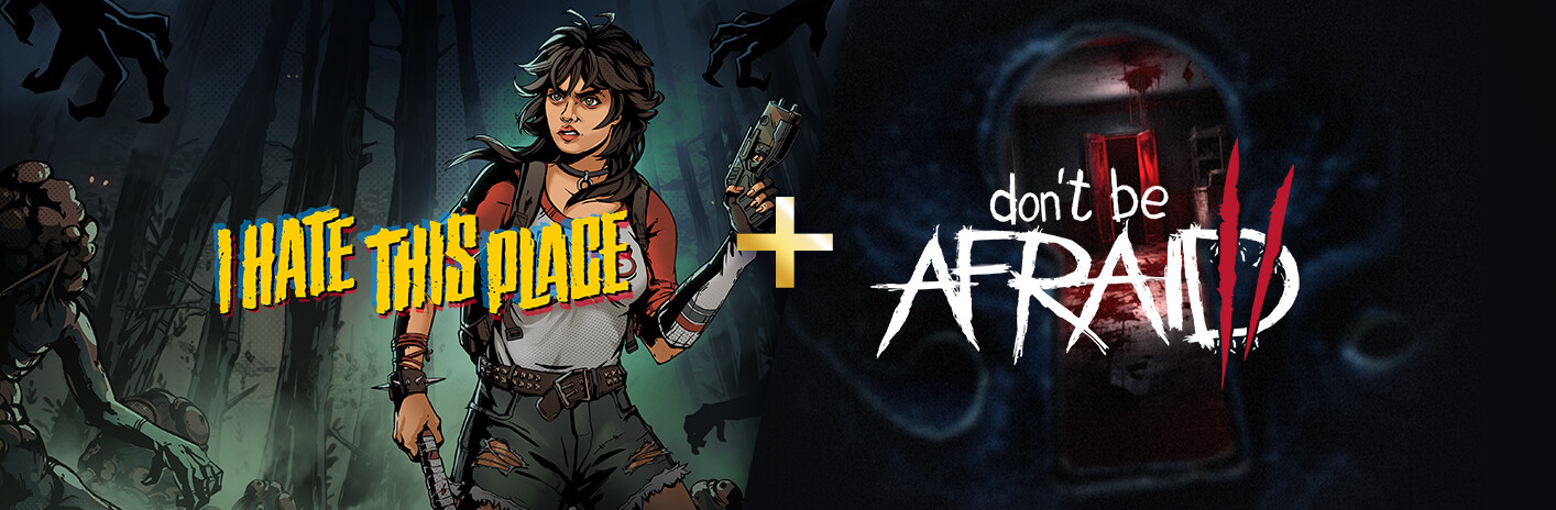 I Hate This Place + Don't Be Afraid 2