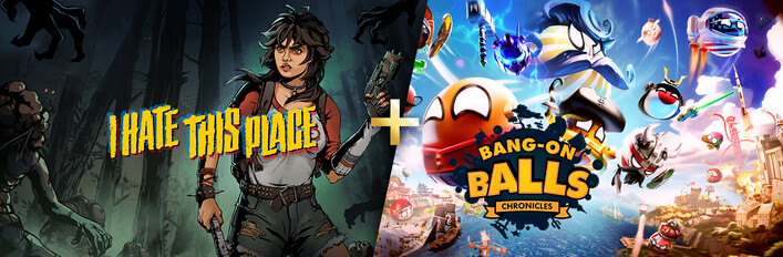 I Hate This Place + Bang-On Balls: Chronicles
