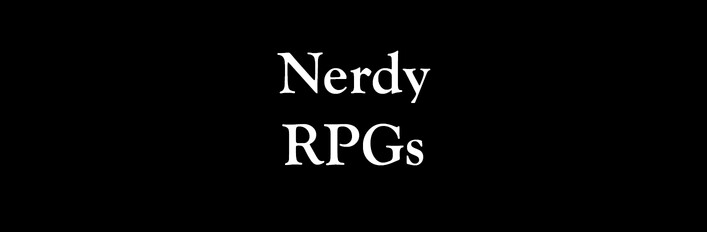 Nerdy RPGs