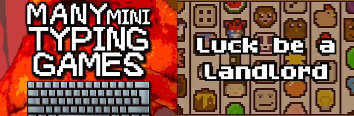 Many Mini Typing Games + Luck be a Landlord
