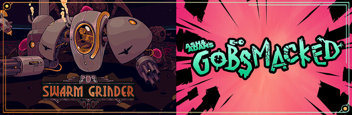 Ash & Adam's GOBSMACKED & Swarm Grinder