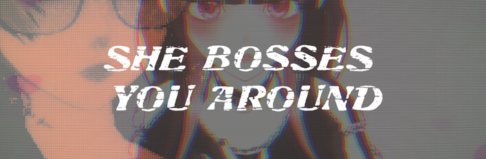 She Bosses You Around