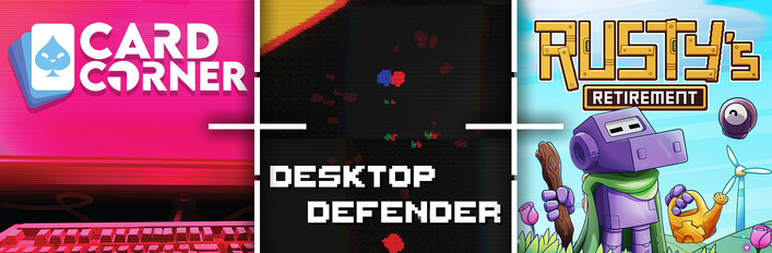 Card Corner + Desktop Defender + Rusty's Retirement