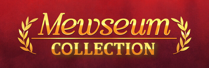 Mewseum Collection