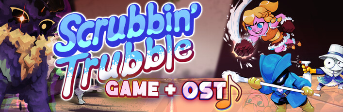 Scrubbin' Trubble + OST